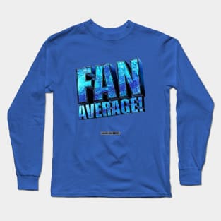 Fantastic? Nada. Nothing Quite So Awesome. Try FANAVERAGE. Long Sleeve T-Shirt